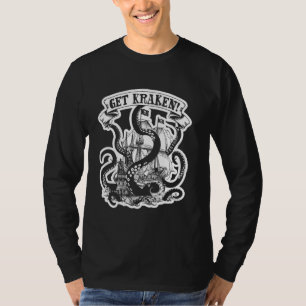 Better Get Kraken funny sea monster pirates ship g T-Shirt