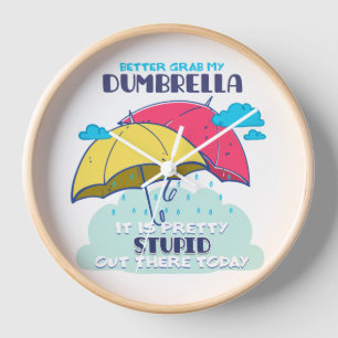 Better Grab My Dumbrella It Is Pretty Stupid  Clock