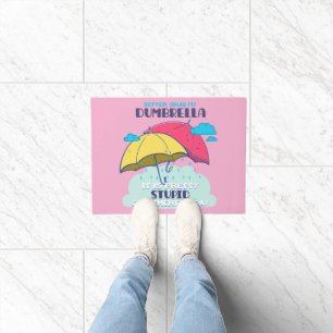 Better Grab My Dumbrella It Is Pretty Stupid  Doormat