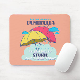 Better Grab My Dumbrella It Is Pretty Stupid Mouse Mat