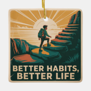 Better Habits, Better Life Ceramic Ornament