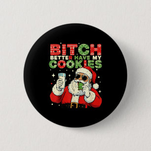 Better Have My Cookies Santa Claus Christmas Funny 6 Cm Round Badge
