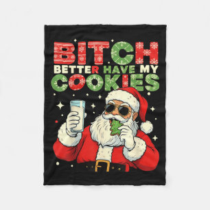 Better Have My Cookies Santa Claus Christmas Funny Fleece Blanket