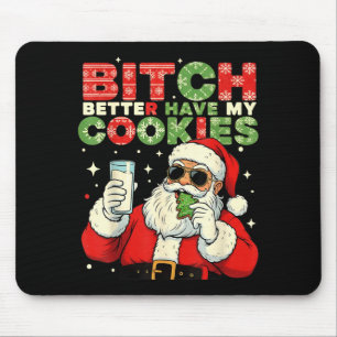 Better Have My Cookies Santa Claus Christmas Funny Mouse Mat