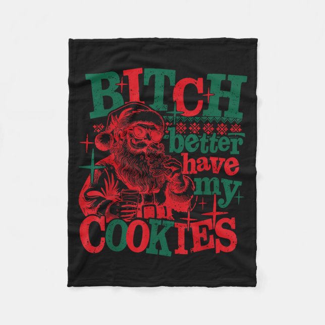 Better Have My Cookies Santa Claus Christmas Sayin Fleece Blanket (Front)