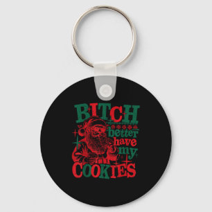 Better Have My Cookies Santa Claus Christmas Sayin Key Ring