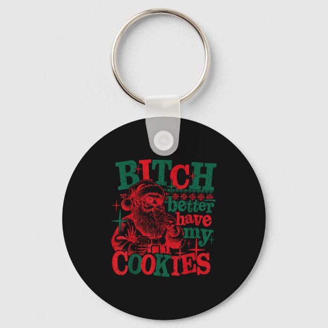 Better Have My Cookies Santa Claus Christmas Sayin Key Ring (Front)