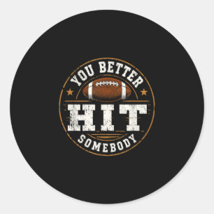 Better hit somebody funny matching family football classic round sticker