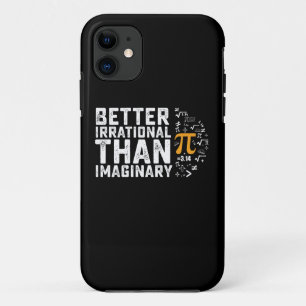 Better Irrational Than Imaginary Pi Day Math iPhone 11 Case