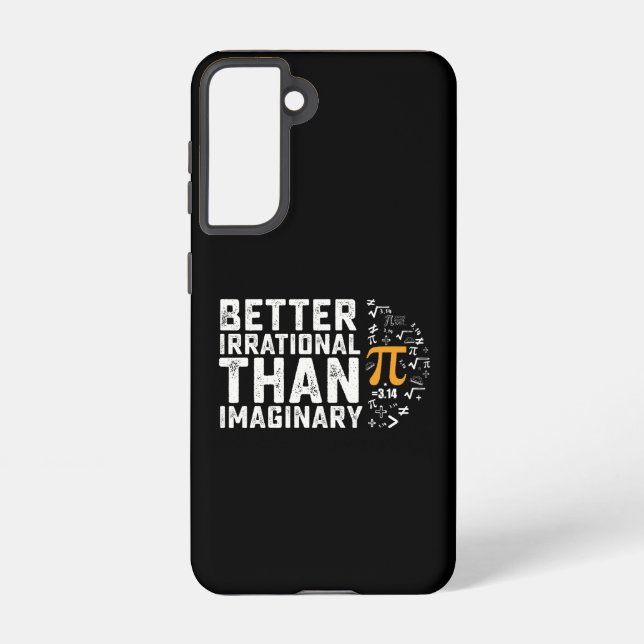Better Irrational Than Imaginary Pi Day Math Samsung Galaxy S21 Case (Back)