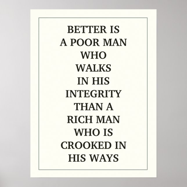 BETTER IS A POOR MAN WHO WALKS IN HIS INTEGRITY POSTER (Front)