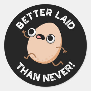 Better Laid Than Never Funny Running Egg Pun  Classic Round Sticker