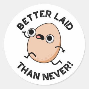 Better Laid Than Never Funny Running Egg Pun  Classic Round Sticker