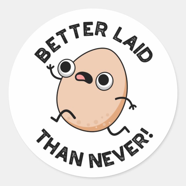 Better Laid Than Never Funny Running Egg Pun  Classic Round Sticker (Front)