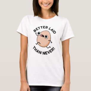 Better Laid Than Never Funny Running Egg Pun  T-Shirt