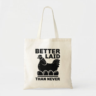 Better Laid Than Never Tote Bag