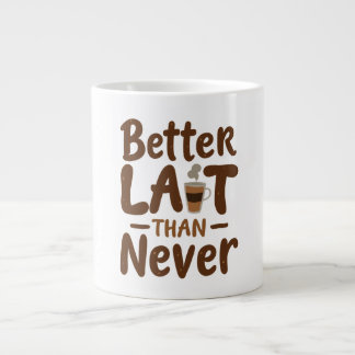 Better Lait than never Large Coffee Mug