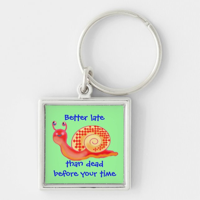 Better late than dead before your time key ring (Front)