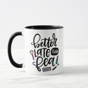 Better Late Than Fea, Spanglish hand lettered Mug