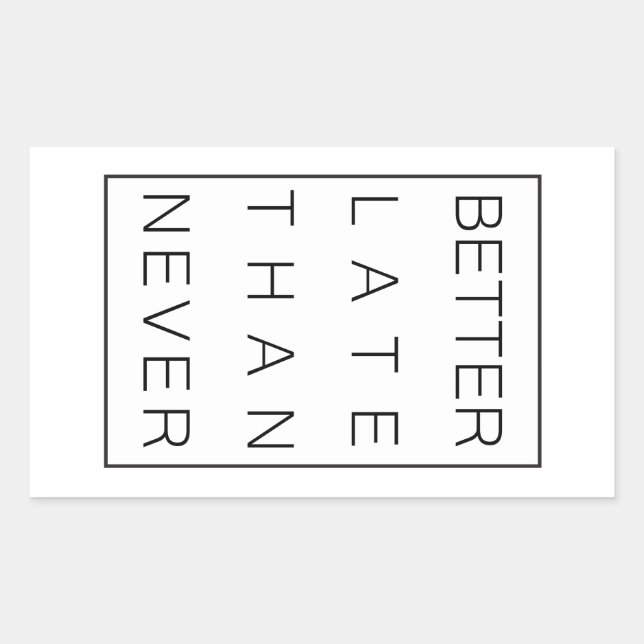 Better late than never rectangular sticker (Front)