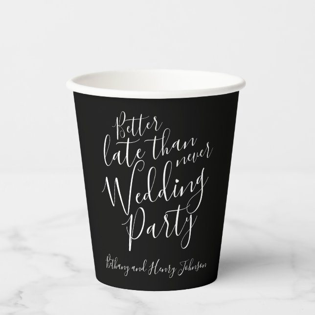 Better late than never wedding party photo black paper cups (Front)