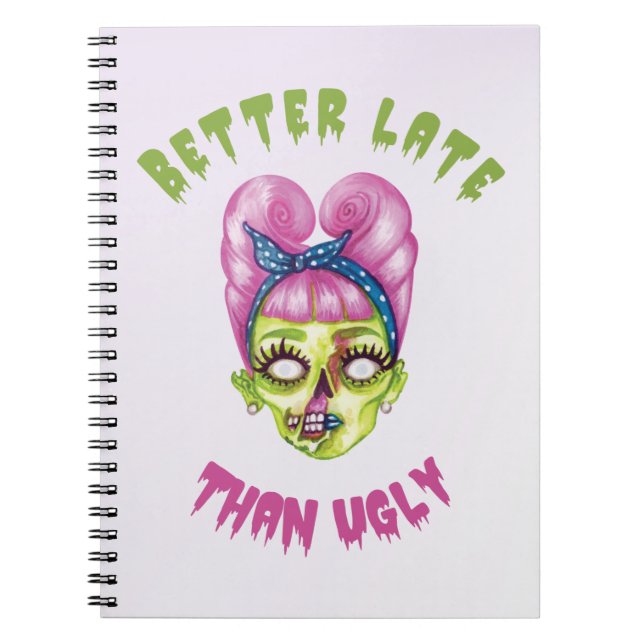 Better late than ugly cute zombie face  notebook (Front)