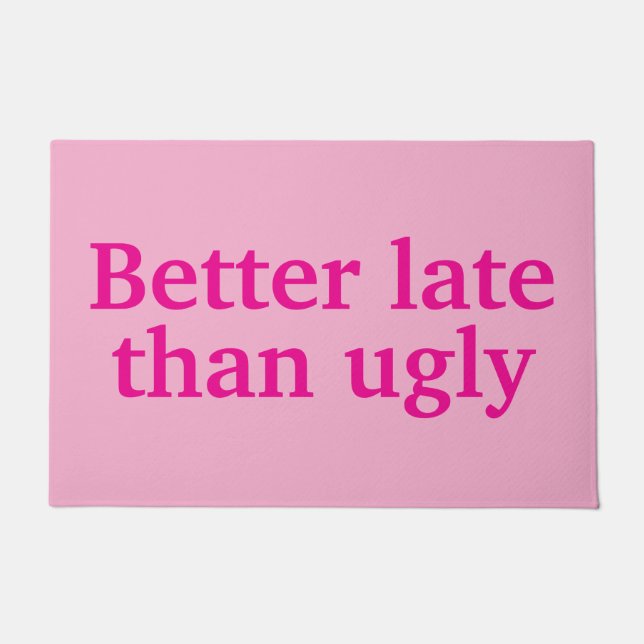 Better Late Than Ugly Funny Customised Quotes Cool Doormat (Front)