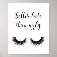 Better Late Than Ugly, Funny Poster, Makeup