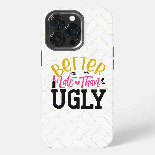 Better Late Than Ugly iPhone Case (Back)