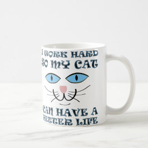 Better Life For My Cat Funny Mug