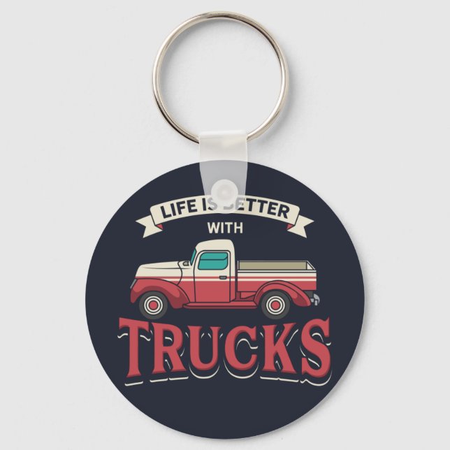 Better Life With Trucks Funny Trucker Key Ring (Front)