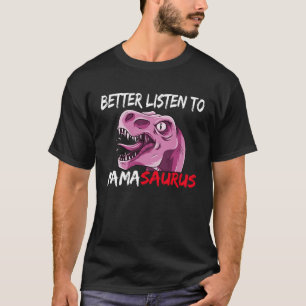 BETTER LISTEN TO MAMASAURUS MOM MOMMA CUTE DINOSAU T-Shirt