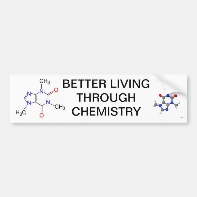 BETTER LIVING THROUGH CHEMISTRY BUMPER STICKER (Front)