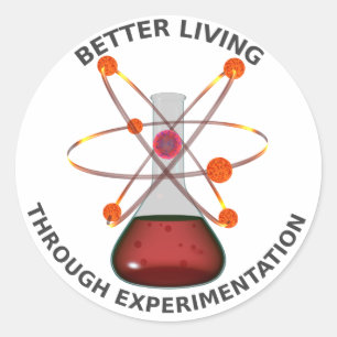 Better Living Through Experimentation Classic Round Sticker