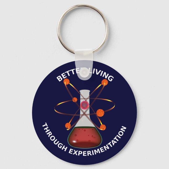 Better Living Through Experimentation Key Ring (Front)