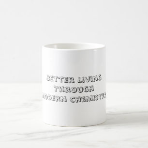 Better Living Through Modern Chemistry Coffee Mug