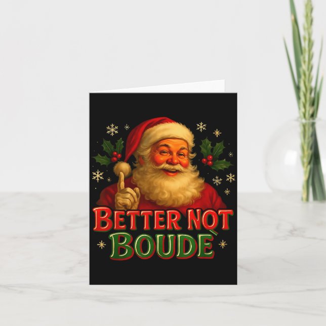 Better Not Boude Funny Cajun Christmas Santa  Card (Front)