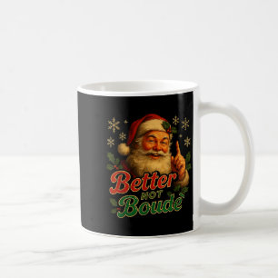 Better Not Boude Funny Cajun Christmas Santa  Coffee Mug