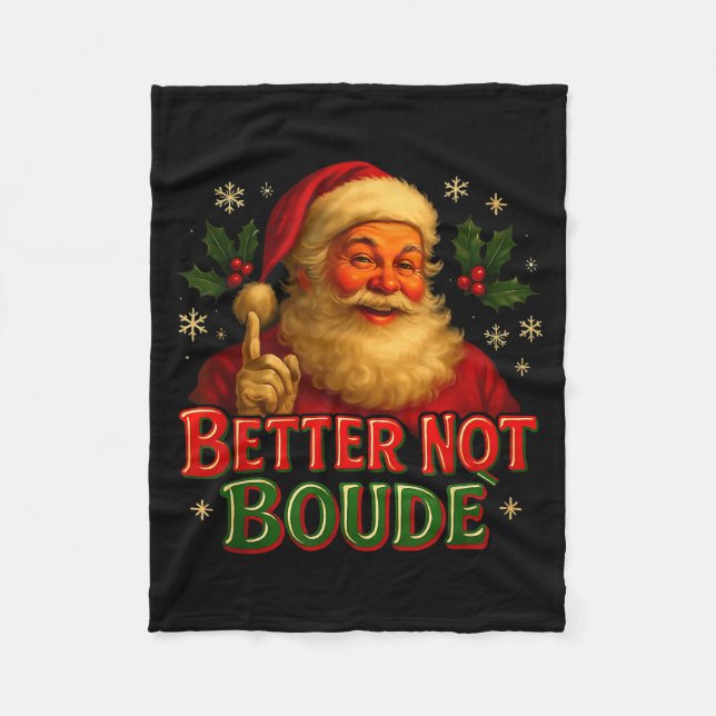 Better Not Boude Funny Cajun Christmas Santa  Fleece Blanket (Front)