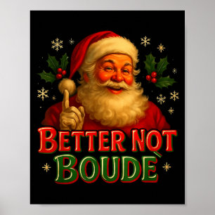 Better Not Boude Funny Cajun Christmas Santa  Poster