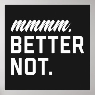 Better Not Funny Quote Poster