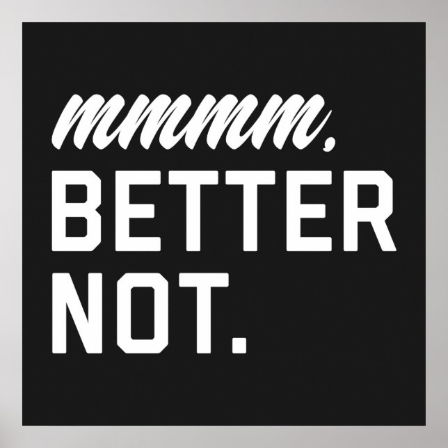 Better Not Funny Quote Poster (Front)