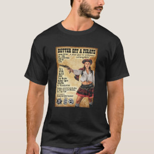 Better Off A Pirate T-Shirt