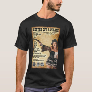 Better Off A Pirate T-Shirt