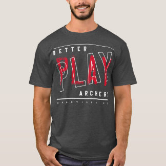 Better play archery T-Shirt