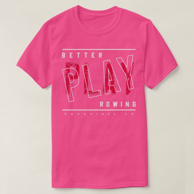 Better play Rowing T-Shirt (Design Front)