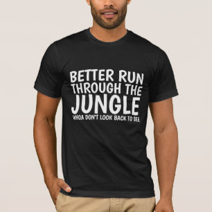 BETTER RUN THROUGH THE JUNGLE VINTAGE T-Shirts