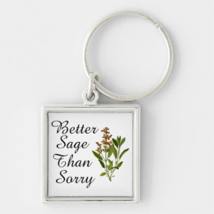 Better Sage Than Sorry Keychain