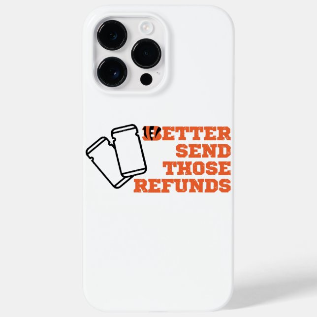 Better Send Those Refunds  Case-Mate iPhone Case (Back)