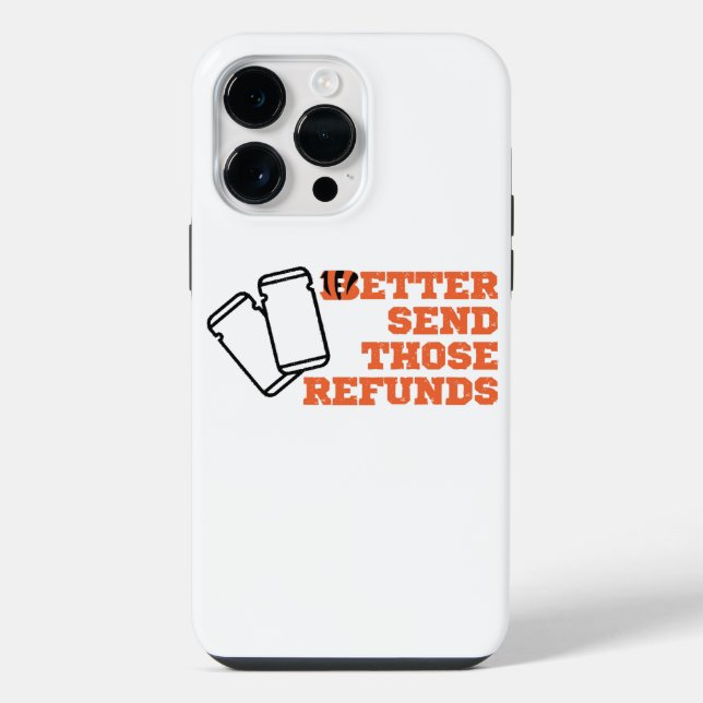 Better Send Those Refunds  iPhone Case (Back)